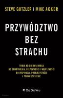 Okładka książki Przywództwo bez strachu. . Twoja 90-dniowa droga..