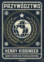 Przywództwo Sześć studiów o światowej strategii. Autor: Henry Kissinger. SmakLiter.pl Okładka książki Przywództwo Sześć studiów o światowej strategii