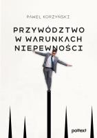 Przywództwo w warunkach niepewności. Autor: Korzyński Paweł. SmakLiter.pl Okładka książki Przywództwo w warunkach niepewności