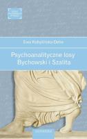 Psychoanalityczne losy. Bychowski i Szalita. Autor: Ewa Kobylińska-Dehe. SmakLiter.pl Okładka książki Psychoanalityczne losy. Bychowski i Szalita