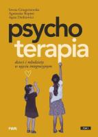 Psychoterapia dzieci i młodzieży w ujęciu integracyjnym. Autor: Grzegorzewska Iwona, Słopień Agnieszka, Dutkiewicz Agata. SmakLiter.pl Okładka książki Psychoterapia dzieci i młodzieży w ujęciu integracyjnym