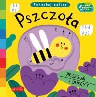 Pszczoła. Akademia mądrego dziecka. Pokochaj naturę. Autor: Campbell Books. SmakLiter.pl Okładka książki Pszczoła. Akademia mądrego dziecka. Pokochaj naturę