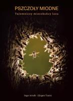 Okładka książki Pszczoły miodne. Tajemniczy mieszkańcy lasu