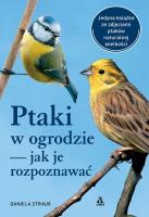 Ptaki w ogrodzie — jak je rozpoznawać wyd. 2025. Autor: Daniela Strauss. SmakLiter.pl Okładka książki Ptaki w ogrodzie — jak je rozpoznawać wyd. 2025