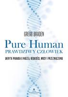 Pure Human. Prawdziwy człowiek. Autor: Gregg Braden. SmakLiter.pl Okładka książki Pure Human. Prawdziwy człowiek