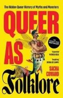 Okładka książki Queer as Folklore. The Hidden Queer History of Myths and Monsters