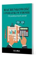 Rachunkowość i podatki w firmie - 50 praktycznych porad. Autor:   Praca zbiorowa. SmakLiter.pl Okładka książki Rachunkowość i podatki w firmie - 50 praktycznych porad