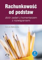 Rachunkowość od podstaw Zbiór zadań z komentarzem z rozwiązaniami. Autor: Małkowska Danuta. SmakLiter.pl Okładka książki Rachunkowość od podstaw Zbiór zadań z komentarzem z rozwiązaniami