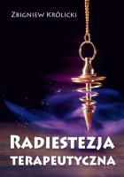 Radiestezja terapeutyczna. Autor: Zbigniew Królicki. SmakLiter.pl Okładka książki Radiestezja terapeutyczna