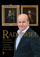 Okładka książki Radziwiłł. Aleksander Kaczorowski rozmawia z Maciejem Radziwiłłem