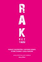 RAK BEZ TABU. Porady ekspertów i historie kobiet, które stawiły czoła rakowi. Autor: Anna Diller. SmakLiter.pl Okładka książki RAK BEZ TABU. Porady ekspertów i historie kobiet, które stawiły czoła rakowi