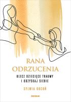 Rana odrzucenia. Ulecz dziecięce traumy i odzyskaj siebie. Autor: Sylwia Kocoń. SmakLiter.pl Okładka książki Rana odrzucenia. Ulecz dziecięce traumy i odzyskaj siebie