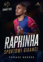 Raphinha. Sportowi giganci. Autor: Tomasz Brożek. SmakLiter.pl Okładka książki Raphinha. Sportowi giganci