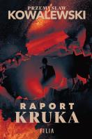 Raport Kruka. Autor: Przemysław Kowalewski. SmakLiter.pl Okładka książki Raport Kruka