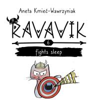 Ravavik T.6 Ravavik fights sleep. Autor: Aneta Kmieć-Wawrzyniak. SmakLiter.pl Okładka książki Ravavik T.6 Ravavik fights sleep