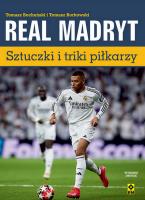 Real Madryt Sztuczki i triki piłkarzy. Autor: Tomasz Borkowski, Tomasz Bocheński. SmakLiter.pl Okładka książki Real Madryt Sztuczki i triki piłkarzy