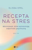 Recepta na stres. Autor: Elissa Epel. SmakLiter.pl Okładka książki Recepta na stres