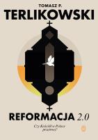 Reformacja 2.0. Czy Kościół w Polsce przetrwa?. Autor: Tomasz P. Terlikowski. SmakLiter.pl Okładka książki Reformacja 2.0. Czy Kościół w Polsce przetrwa?