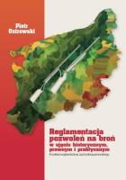 Reglamentacja pozwoleń na broń w ujęciu histor.... Autor: Ostrowski Piotr. SmakLiter.pl Okładka książki Reglamentacja pozwoleń na broń w ujęciu histor...
