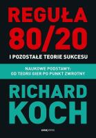 Reguła 80/20 i pozostałe teorie sukcesu. Naukowe podstawy: od teorii gier po punkt zwrotny. Autor: Koch Richard. SmakLiter.pl Okładka książki Reguła 80/20 i pozostałe teorie sukcesu. Naukowe podstawy: od teorii gier po punkt zwrotny