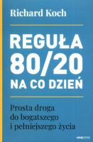 Reguła 80/20 na co dzień. Prosta droga do bogatszego i pełniejszego życia. Autor: Koch Richard. SmakLiter.pl Okładka książki Reguła 80/20 na co dzień. Prosta droga do bogatszego i pełniejszego życia