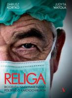 Religa. Biografia najsłynniejszego polskiego kardiochirurga. Autor: Dariusz Kortko, Judyta Watoła. SmakLiter.pl Okładka książki Religa. Biografia najsłynniejszego polskiego kardiochirurga