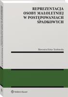 Reprezentacja osoby małoletniej w postępowaniach spadkowych. Autor: Kotas-Turoboyska Sławomira. SmakLiter.pl Okładka książki Reprezentacja osoby małoletniej w postępowaniach spadkowych