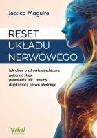 Reset układu nerwowego.  Jak dbać o zdrowie psychiczne, pokonać stres, przewlekły ból i traumy dzięki mocy nerwu błędnego. Autor: Jessica Maguire. SmakLiter.pl Okładka książki Reset układu nerwowego.  Jak dbać o zdrowie psychiczne, pokonać stres, przewlekły ból i traumy dzięki mocy nerwu błędnego