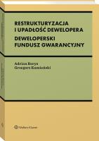Okładka książki Restrukturyzacja i upadłość dewelopera. Deweloperski Fundusz Gwarancyjny