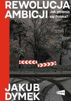 Okładka książki Rewolucja ambicji. Jak zmienia się Polska