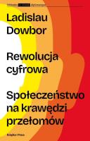 Rewolucja cyfrowa. Społeczeństwo na krawędzi przełomów. Autor: Ladislau Dowbor. SmakLiter.pl Okładka książki Rewolucja cyfrowa. Społeczeństwo na krawędzi przełomów