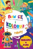 Okładka książki Roboty. Baw się i koloruj