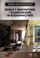 Roboty remontowe i rozbiórkowe w budownnictwie. Autor: Kaczkowska Anna. SmakLiter.pl Okładka książki Roboty remontowe i rozbiórkowe w budownnictwie