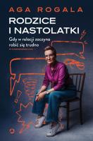 Okładka książki Rodzice i nastolatki. Gdy w relacji zaczyna robić się trudno