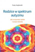 Okładka książki Rodzice w spektrum autyzmu. Jak zrozumieć siebie i swoje dziecko