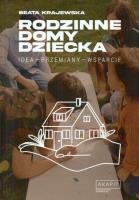 Rodzinne domy dziecka. Idea - przemiany - wsparcie. Autor: Beata Krajewska. SmakLiter.pl Okładka książki Rodzinne domy dziecka. Idea - przemiany - wsparcie