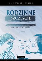Rodzinne szczęście wyd. 2. Autor: Staniek Edward. SmakLiter.pl Okładka książki Rodzinne szczęście wyd. 2