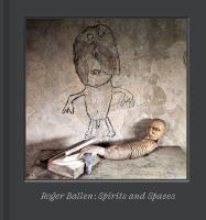 Roger Ballen – Spirits and Spaces. Autor: Roger Ballen, Rhodes Colin. SmakLiter.pl Okładka książki Roger Ballen – Spirits and Spaces