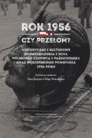 Okładka książki Rok 1956 - czy przełom? Historyczne i kulturowe doświadczenia i echa polskiego czerwca i października oraz węgierskiego powstania 1956 roku