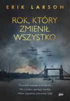 Rok, który zmienił wszystko. Autor: Larson Erik. SmakLiter.pl Okładka książki Rok, który zmienił wszystko