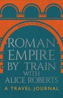 Okładka książki Roman Empire by Train with Alice Roberts
