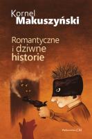 Romantyczne i dziwne historie. Autor: Kornel Makuszyński. SmakLiter.pl Okładka książki Romantyczne i dziwne historie