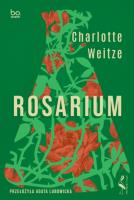 Rosarium. Autor: Charlotte Weitze. SmakLiter.pl Okładka książki Rosarium