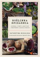 Roślinna spiżarnia. Kiszonki, syropy, konfitury i przyprawy z dzikich roślin. Autor: Katarzyna Mikulska. SmakLiter.pl Okładka książki Roślinna spiżarnia. Kiszonki, syropy, konfitury i przyprawy z dzikich roślin