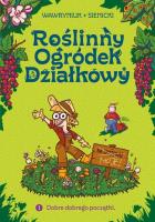 Okładka książki Roślinny Ogródek Działkowy T.1 Dobre dobrego...