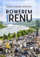 Rowerem wzdłuż Renu. Autor: Karol Ryszard Spiżewski. SmakLiter.pl Okładka książki Rowerem wzdłuż Renu