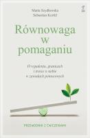 Okładka książki Równowaga w pomaganiu. O wypaleniu, granicach i trosce o siebie w zawodach pomocowych