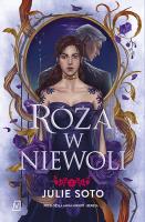 Róża w niewoli. Autor: Soto Julie. SmakLiter.pl Okładka książki Róża w niewoli