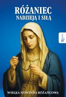 Różaniec nadzieją i siłą. Wielka nowenna różańcowa. Autor: Opracowanie zbiorowe. SmakLiter.pl Okładka książki Różaniec nadzieją i siłą. Wielka nowenna różańcowa