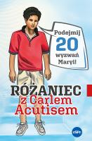 Różaniec z Carlem Acutisem. Podejmij 20 wyzwań.... Autor: Magdalena Kędzierska-Zaporowska. SmakLiter.pl Okładka książki Różaniec z Carlem Acutisem. Podejmij 20 wyzwań...